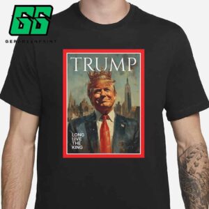 President Donald J Trump Congestion Pricing Is Dead Manhattan And All Of New York Is Saved Long Live The King Unisex T-Shirt