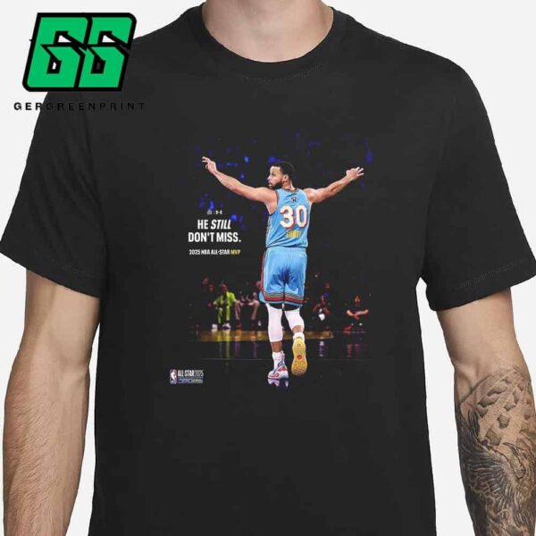 Under Armour Congrats To Stephen Curry With 2025 NBA All-Star MVP He Still Don’t Miss Unisex T-Shirt